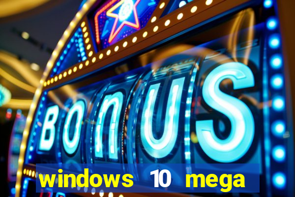 windows 10 mega lite download